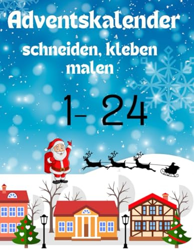 Adventskalender: schneiden kleben malen, 24 Weihnachtsmotive für Kinder ab 4 Jahren