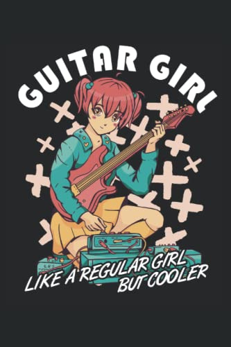 Anime Guitar Girl - Guitarist Notebook: DIN A5 (6x9) Notebook for plucking instrument and string instrument musician with 120 lined pages and weekdays for the diary function