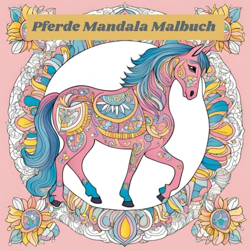 Pferde Mandala Malbuch für Kinder ab 6 Jahren und Erwachsene