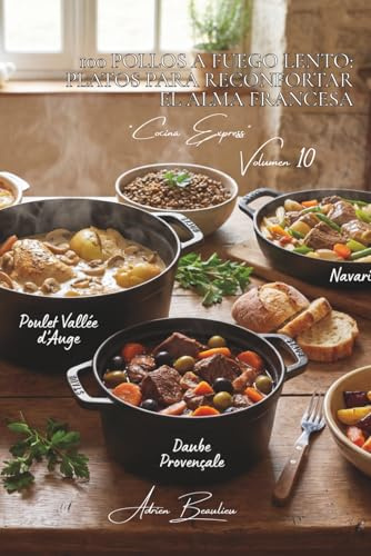 100 pollos a fuego lento: platos para reconfortar el alma francesa: Estofados, daubes y civets: el corazón de Francia hirviendo en su cocina ... Subserie Cocina Express) (Spanish Edition)