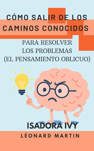 Cómo salir de los caminos conocidos para resolver los problemas (El Pensamiento Oblicuo)