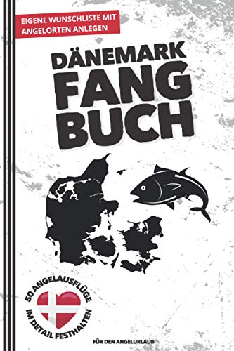 DÄNEMARK FANGBUCH für den Angelurlaub | 50 Angelausflüge im Detail festhalten: Fangbuch für Angler zum Ausfüllen von Fanglisten, Rekorden uvm. | Perfekt zum Angeln & Fischen | A5 | 120 Seiten