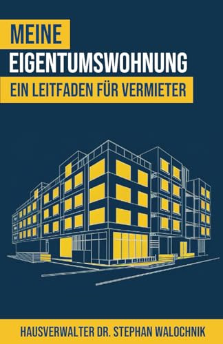Meine Eigentumswohnung: Ein Leitfaden für Vermieter