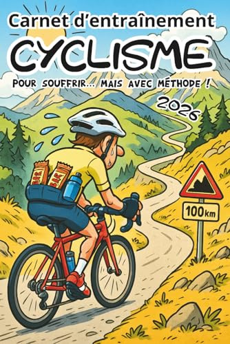Carnet d'entraînement de Cyclisme: Journal sportif de vélo pour noter tes sorties, tes galères et tes exploits !