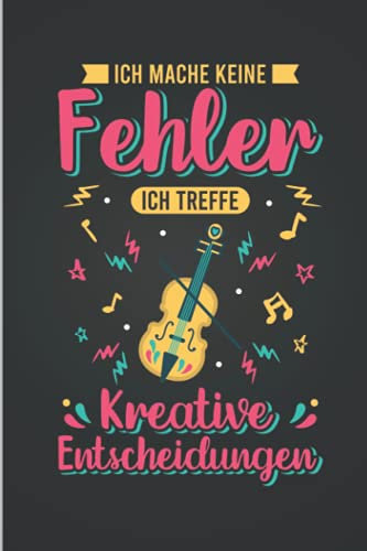 Ich mache keine Fehler, ich treffe kreative Entscheidungen: Violinist NOTENHEFT | Format 6x9 (ca. DIN A5) | 60 Seiten Softcover | Notenheft, ... für Geigenspielerin die gerne Geige lern