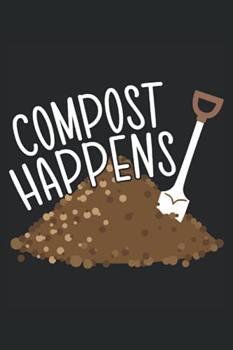Compost Happens: Gardening Notebook For Plant Lady, Gardeners, and Garden Lovers