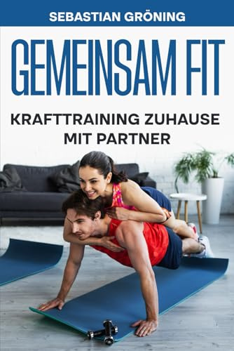 Gemeinsam fit: Krafttraining zuhause mit Partner (Turnen zuhause lernen)