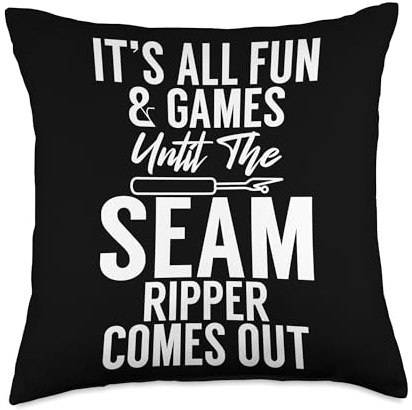 Quilting & Sewing Apparel Its All Fun & Games Until The Seam Ripper Comes Out Funny Throw Pillow, 18x18, Multicolor