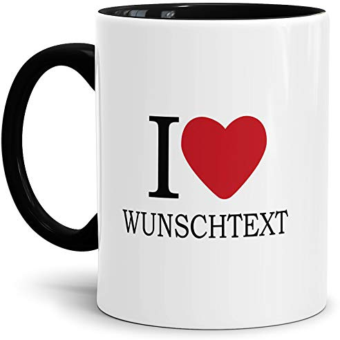 I Love Tasse mit eigenem Wunschtext/Selbst-Gestalten/Liebe/Becher/Mug/Cup/Geschenk-Idee/Innen & Henkel Schwarz