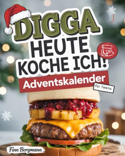 Digga heute koche ich! Adventskalender: Mit 31 genialen Rezepten durch die Weihnachtszeit