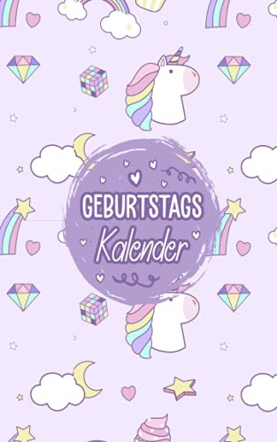 Geburtstagskalender: Geburtstagsplaner zum ausfüllen I Geburtstage zum eintragen I Ewiger Kalender selbst gestalten I Geburtstagskalender jahresunabhängig Geburtstag immerwährend Einhorn