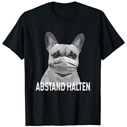 Abstand Halten Französische Bulldogge Hund Maske Atemschutz T-Shirt