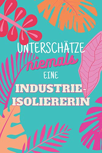 Unterschätze niemals eine Industrie-Isoliererin: Notizbuch inkl. Kalender 2022 | Das perfekte Geschenk für Frauen, die isolieren können | Geschenkidee | Geschenke