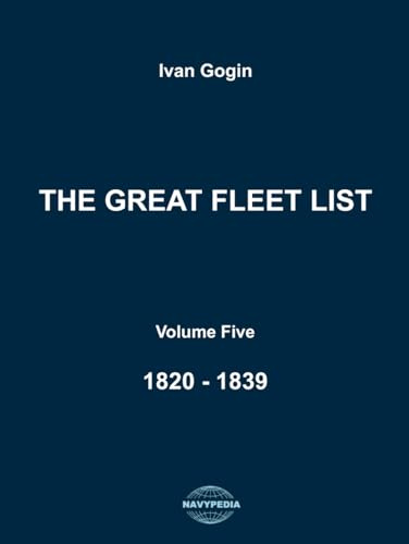 The Great Fleet List. Volume Five. 1820 - 1839: Fighting ships of the world 1820 - 1839