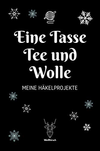 Eine Tasse Tee und Wolle - Meine Häkelprojekte: A5 Häkelplaner | Häkel Skizzenbuch | 120 Seiten für Häkelideen | Amigurumi-Planer | Häkel Projektbuch ... für Häklerinnen und Häkler zu jedem Anlass