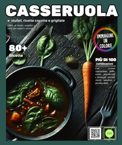 Casseruola e stufati: ricette semplici e varie per casseruole e arrosti , con sezioni vegetariane, pollo, carne, maccheroni e formaggio , ricette speciali natalizie e persino torte.