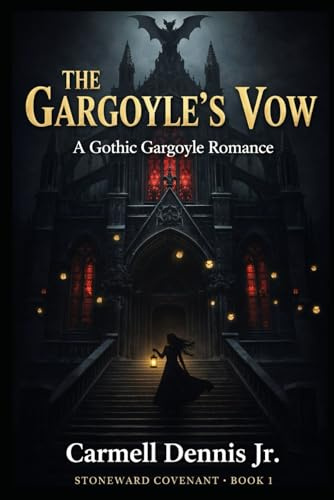 The Gargoyle’s Vow: A Gothic Gargoyle Romance (The Gargoyle’s Vow (Stoneward Covenant Book 1))