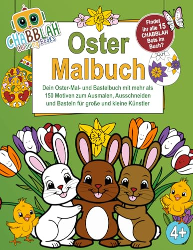 Oster Malbuch: Dein Oster-Mal- und Bastelbuch mit mehr als 150 Motiven zum Ausmalen, Ausschneiden und Basteln für große und kleine Künstler