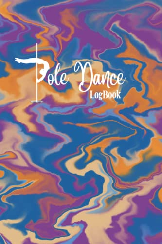 Pole Dance Loog Book: Choreography Planner, Tracking Moves, Tricks, and Flexibility Goals.Recording Pole Fitness Exercises and Training, Diary for Pole and Aerial Dancers.