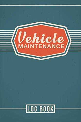 Vehicle Maintenance Log Book: Car Repair Journal / Automotive Service Record Book / Oil Change Logbook / Auto Expense Diary / Engine Autolog / Automobile, Truck Or Motorcycle Owner Gift Notebook