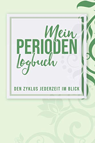 Mein Perioden Logbuch Den Zyklus Jederzeit Im Blick: Zykluskalender für Mädchen und Frauen I Periodenkalender Tage Buch zum Ausfüllen I Soft Cover Matt