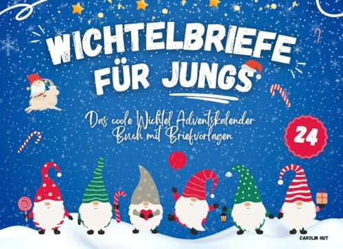 Wichtelbriefe für Jungs: Das coole Wichtel Adventskalender Buch mit Briefvorlagen | einfach ausschneiden & los geht der Spaß | Inklusive: Geheime Extras für die Wichteltür