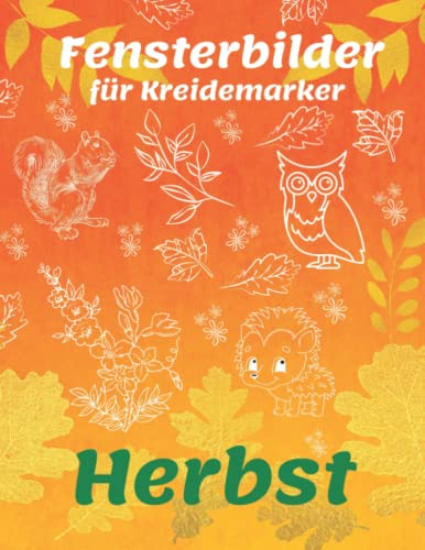 Fensterbilder für Kreidemarker Herbst: Über 65 gestaltete und Abwechslungsreiche motive für Kinder und Erwachsene | Fenster bemalen mit dem ... - Wiederverwendbar! Window Color Vorlagen