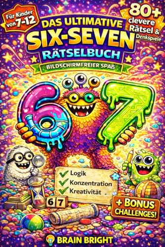 Das ultimative 67 Six-Seven Rätselbuch für Kinder: 80+ clevere Rätsel & Denkspiele – bildschirmfreier Spaß inspiriert vom beliebten Six-Seven-Trend ... + BONUS | perfektes Geschenk für Kinder