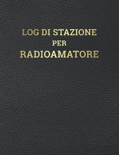 Log di Stazione per Radioamatore: Registro di Stazione Radioamatoriale con 106 pagine da compilare per tenere traccia dei contatti radio | Regalo Radioamatori | Nero