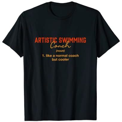 Entraîneur de natation artistique - Définition - Humour - Natation T-Shirt