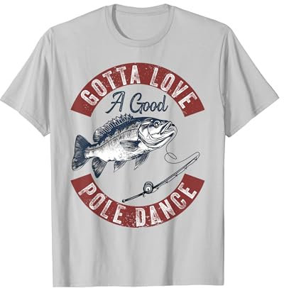 Gotta Love a Good Pole Dance Lustig Angeln Ehemann Männer T-Shirt