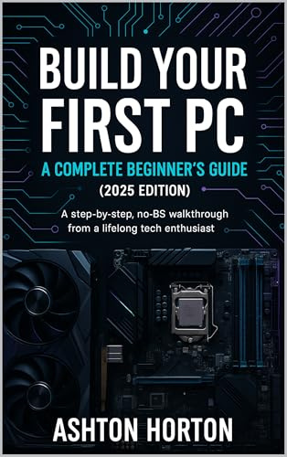 Build Your First PC: A Complete Beginner's Guide (2025 Edition): A step-by-step, no-BS walkthrough from a lifelong tech enthusiast.