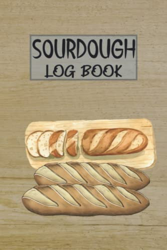 Sourdough Logbook: It's A Great Gift For Breadmakers And Bakers | Loaf Recipe Notebook for Breadmakers | Track and Record Your Sourdough Baking ... Journal | Sourdough Bread Baking Supplies.
