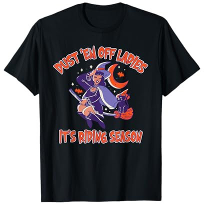 Dust 'em Off Ladies, Es Ist Reitsaison T-Shirt