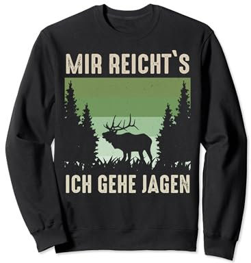 Jäger Mir reicht's ich geh jagen Hirsch Elch Sweatshirt