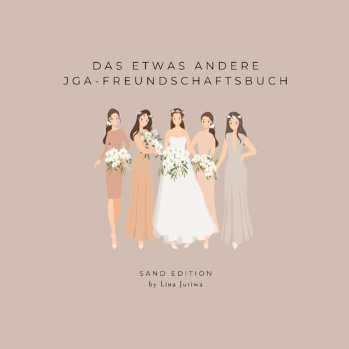 Das etwas andere JGA-Freundschaftsbuch/ Sand Edition: Für die zukünftige Braut & bis zu 12 Freundinnen