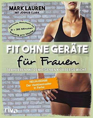 Fit ohne Geräte für Frauen: Trainieren mit dem eigenen Körpergewicht. Neuausgabe: Der Weltbestseller in Farbe