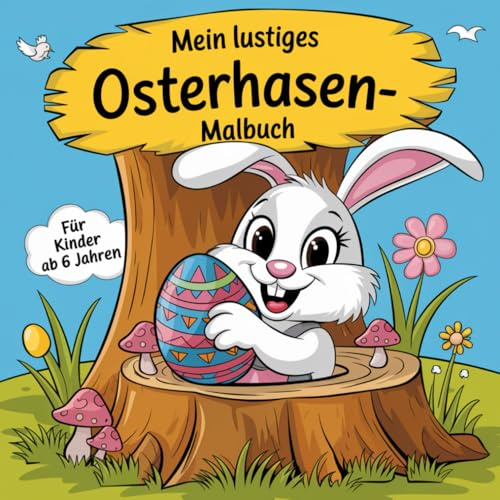 Mein lustiges Osterhasen-Malbuch: Der Osterhase in allen Lebenslagen! – 50 fröhliche und liebenswerte Motive zum Ausmalen für Kinder ab 6 Jahren