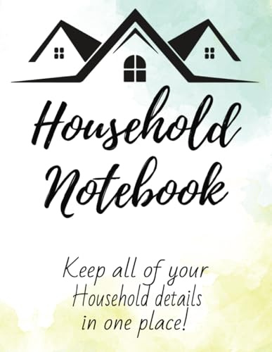 Household Notebook, Keep all of your details in one place: Keep track of important dates, addresses, passwords, home and insurance details, maintenance and cleaning check lists and more