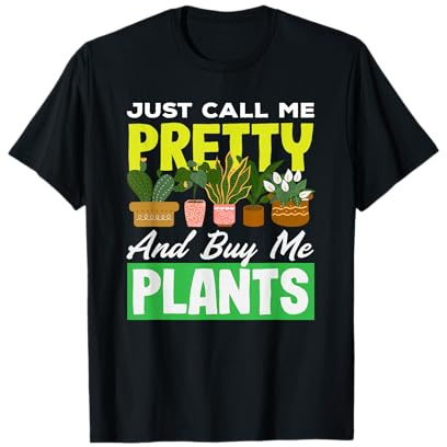 Amante delle Piante Call Me Pretty Acquista Piante succulente Fiore Maglietta