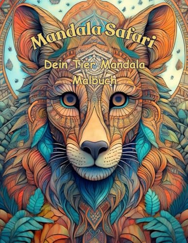 Mandala Safari: Dein Tier Mandala Malbuch