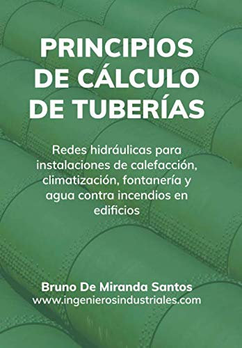 Principios de cálculo de tuberías: Redes hidráulicas para instalaciones de fontanería, calefacción, climatización y agua contra incendios en edificios (IngenierosIndustriales.com)