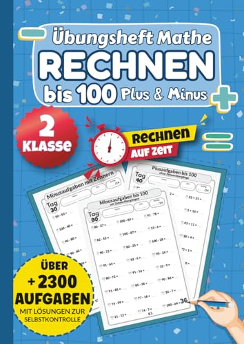 Übungsheft 2. Klasse Mathe Rechnen bis 100: 100 Tage Mathetraining für Plus und Minus | Über 2300 Aufgaben mit Lösungen zur Selbstkontrolle.