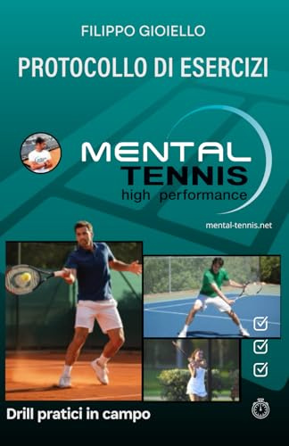 PROTOCOLLO ESERCIZI PRATICI MENTAL TENNIS: drill pratici in campo