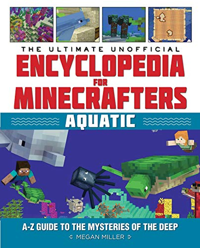 The Ultimate Unofficial Encyclopedia for Minecrafters: Aquatic: An A–Z Guide to the Mysteries of the Deep (English Edition)