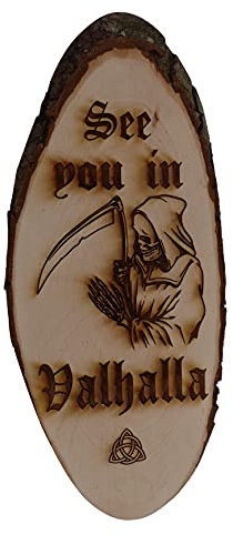 See You in Valhalla Baumscheibe Rindenscheibe Spruch Gravur Schild Geschenk Holz Erle unbehandelt + Aufhänger Walhalla (1002 32-40 cm)