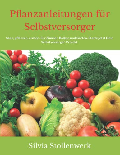 Pflanzanleitungen für Selbstversorger: Säen, pflanzen, ernten. Für Zimmer, Balkon und Garten. Starte jetzt Dein Selbstversorger-Projekt.