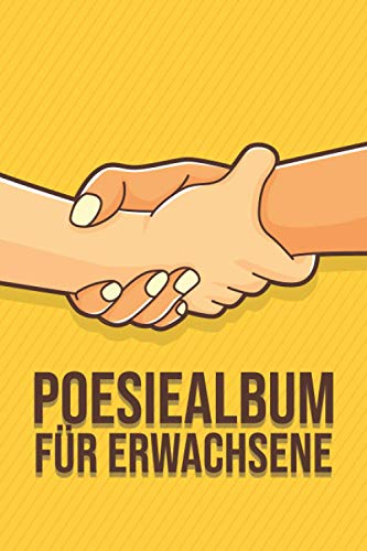 Poesiealbum für Erwachsene: Poesür Erwachsene - Geeignet für Männer und Frauen - Erinnerungsbuch und Geschenkidee für Kollegen und Freunde