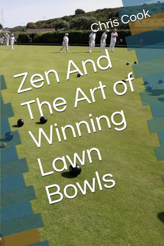 Zen And The Art of Winning Lawn Bowls