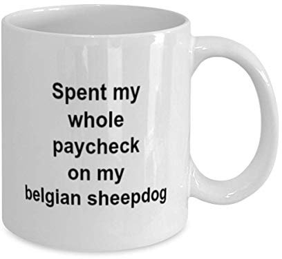 Gasté todo mi sueldo en mi taza de perro pastor belga, taza de cerámica blanca